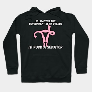 If I Wanted The Government In My Uterus Shirt Hoodie